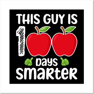 This Guy Is 100 Days Smarter 100th Day Of School Posters and Art